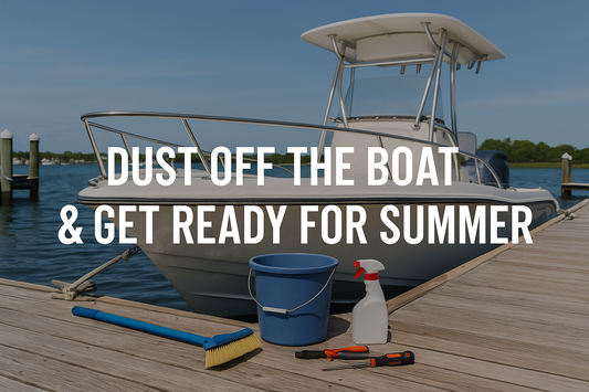 Dust Off The Boat & Get Ready For Summer